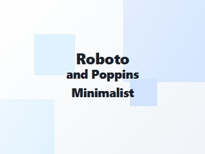 Roboto and Poppins: a Minimalist Geometric Pairing